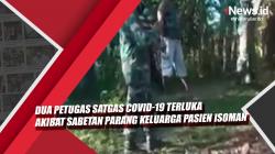 Video Dua Petugas Satgas Covid-19 Terluka Akibat Sabetan Parang Keluarga Pasien Isoman