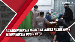 Video Gunakan Vaksin Moderna, Nakes Puskesmas Jalani Vaksin Dosis ke-3