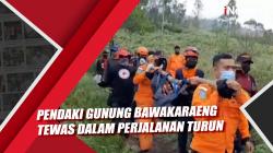 Pendaki Gunung Bawakaraeng Tewas dalam Perjalanan Turun 