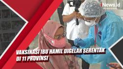 Video Vaksinasi Ibu Hamil Digelar Serentak di 11 Provinsi