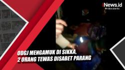 Video ODGJ Mengamuk di Sikka, 2 Orang Tewas Disabet Parang