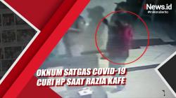 Oknum Satgas Covid-19 Curi HP saat Razia Kafe 
