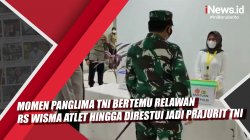 Momen Panglima TNI Bertemu Relawan RS Wisma Atlet hingga Direstui Jadi Prajurit TNI