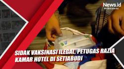 Video Sidak Vaksinasi Ilegal, Petugas Razia Kamar Hotel di Setiabudi