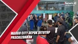 Video Margo City Depok Ditutup Pascaledakan