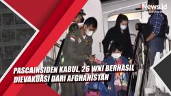 Video Pascainsiden Kabul, 26 WNI Berhasil Dievakuasi dari Afghanistan