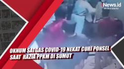 Video Oknum Satgas Covid-19 Nekat Curi Ponsel saat  Razia PPKM di Sumut