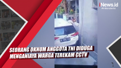 Video Seorang Oknum Anggota TNI Diduga Menganiaya Warga Terekam CCTV