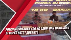Video Polisi Musnahkan 499 Kg Ganja dan 18 Kg Sabu di RSPAD Gatot Subroto