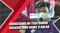 Video Mahasiswa di Semarang Tega Bunuh Kekasih yang Hamil 9 Bulan
