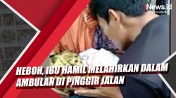 Video Heboh Ibu Hamil Melahirkan dalam Ambulan di Pinggir Jalan