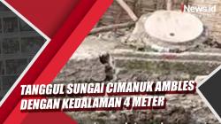 Video Tanggul Sungai Cimanuk Ambles dengan Kedalaman 4 Meter