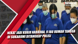 Video Nekat Jadi Kurir Narkoba, 9 Ibu Rumah Tangga di Sukabumi Ditangkap Polisi