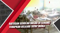 Video Sekolah Dasar di Serang Terapkan Belajar Tatap Muka