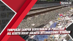 Video Tumpukan Sampah Berserakan di Pinggiran Rel Kereta dekat Jakarta Internasional Stadium