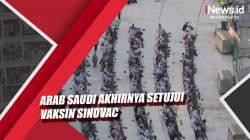 Video Arab Saudi Akhirnya Setujui Vaksin Sinovac