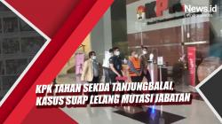 Video KPK Tahan Sekda Tanjungbalai Kasus Suap Lelang Mutasi Jabatan