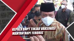 Video Kepala BNPT Tinjau Vaksinasi Mantan Napi Teroris di RSUD Bung Karno Solo