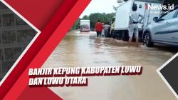 Video Banjir Kepung Kabupaten Luwu dan Luwu Utara, Jalan Trans Sulawesi Lumpuh