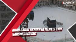 Video Arab Saudi Akhirnya Menyetujui Vaksin Sinovac