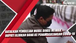 Video Batalkan Pembelian Mobil Dinas Mewah, Bupati Alihkan Dana ke Penanggulangan Covid-19  