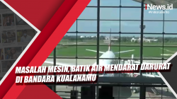 Video Masalah Mesin, Batik Air Mendarat Darurat di Bandara Kualanamu
