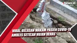 Video Viral Belasan Makam Pasien Covid-19 Ambles setelah Hujan Deras