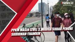 Video PPKM Masih Level 3, Warga Sudah Penuhi Sudirman-Thamrin
