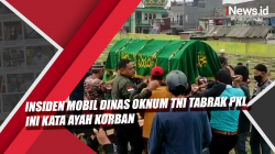 Video Insiden Mobil Dinas Oknum TNI Tabrak PKL, Ini Kata Ayah Korban