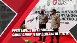 Video PPKM Level 3 Diperpanjang, Ganjil Genap Tetap Berlaku di 3 Titik