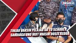 Video Sandiaga Uno Ikut Vaksin Dosis Kedua saat Tinjau Vaksinasi Pelajar di Kolinlamil