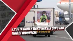 Video 9,2 Juta Bahan Baku Vaksin Sinovac Tiba di Bandara Soetta