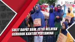 Video Istri Nelayan Geruduk Kantor Pertamina di Ternate karena Sulit Dapat BBM