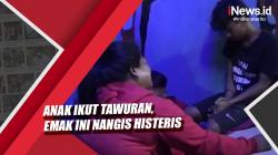 Video Emak-Emak Nangis Histeris saat Anaknya Ditangkap karena Tawuran