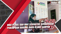 Video MNC Peduli dan MNC Sekuritas Berdayakan Perempuan Dukung Daur Ulang Sampah
