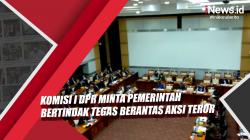 Video Komisi I DPR Minta Pemerintah Bertindak Tegas Berantas Aksi Teror