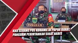 Video KKB Serang Pos Koramil di Papua Barat, Pangdam Murka Perintahkan Sikat Habis