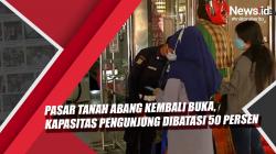 Video Pasar Tanah Abang Kembali Buka, Kapasitas Pengunjung Dibatasi 50 Persen