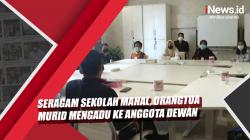 Video Orangtua Murid di Surabaya Mengadu ke Anggota Dewan akibat Mahalnya Seragam Sekolah