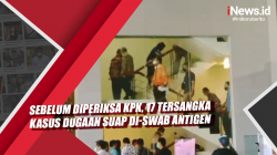 Video Sebelum Diperiksa KPK, 17 Tersangka Kasus Dugaan Suap Di-swab Antigen