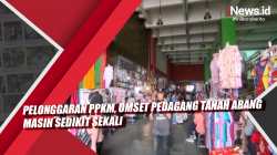 Video Pelonggaran PPKM, Omset Pedagang Tanah Abang Masih Sedikit Sekali