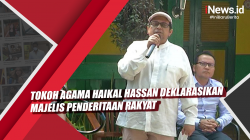Video Tokoh Agama Haikal Hassan Deklarasikan Majelis Penderitaan Rakyat
