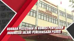 Video Korban Pelecehan di Komisi Penyiaran Indonesia Jalani Pemeriksaan Psikis