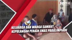 Video Keluarga dan Warga Sambut Kepulangan Peraih Emas Paralimpiade Khalimatus Sadiyah