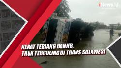 Video Truk Terguling di Trans Sulawesi usai Nekat Terjang Banjir