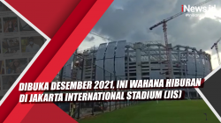 Video Dibuka Desember 2021, Ini Wahana Hiburan di Jakarta International Stadium (JIS)
