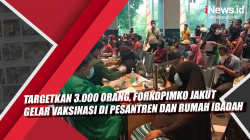 Video Targetkan 3.000 Orang, Forkopimko Jakut Gelar Vaksinasi di Pesantren dan Rumah Ibadah