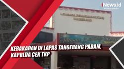 Video Kebakaran di Lapas Tangerang Padam, Puluhan Napi Tewas