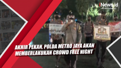 Video Akhir Pekan, Polda Metro Jaya Akan Memberlakukan Crowd Free Night