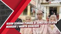 Video ViralPemuda di Sumatera Selatan Menikahi 2 Wanita Sekaligus 